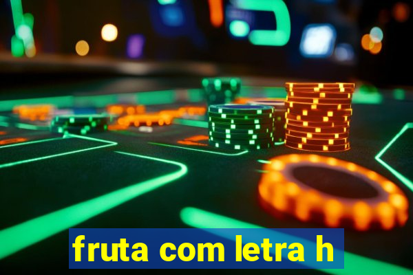 fruta com letra h